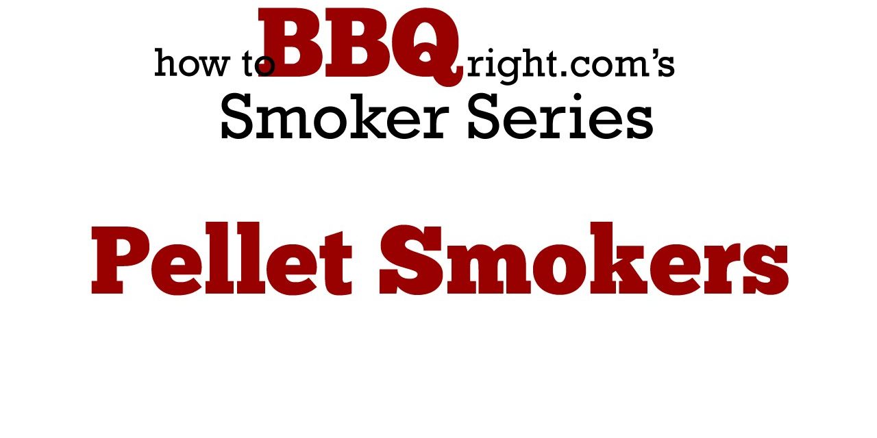 Pellet Smokers | What You Need To Know About Pellet Smoker Grills HowToBBQRight