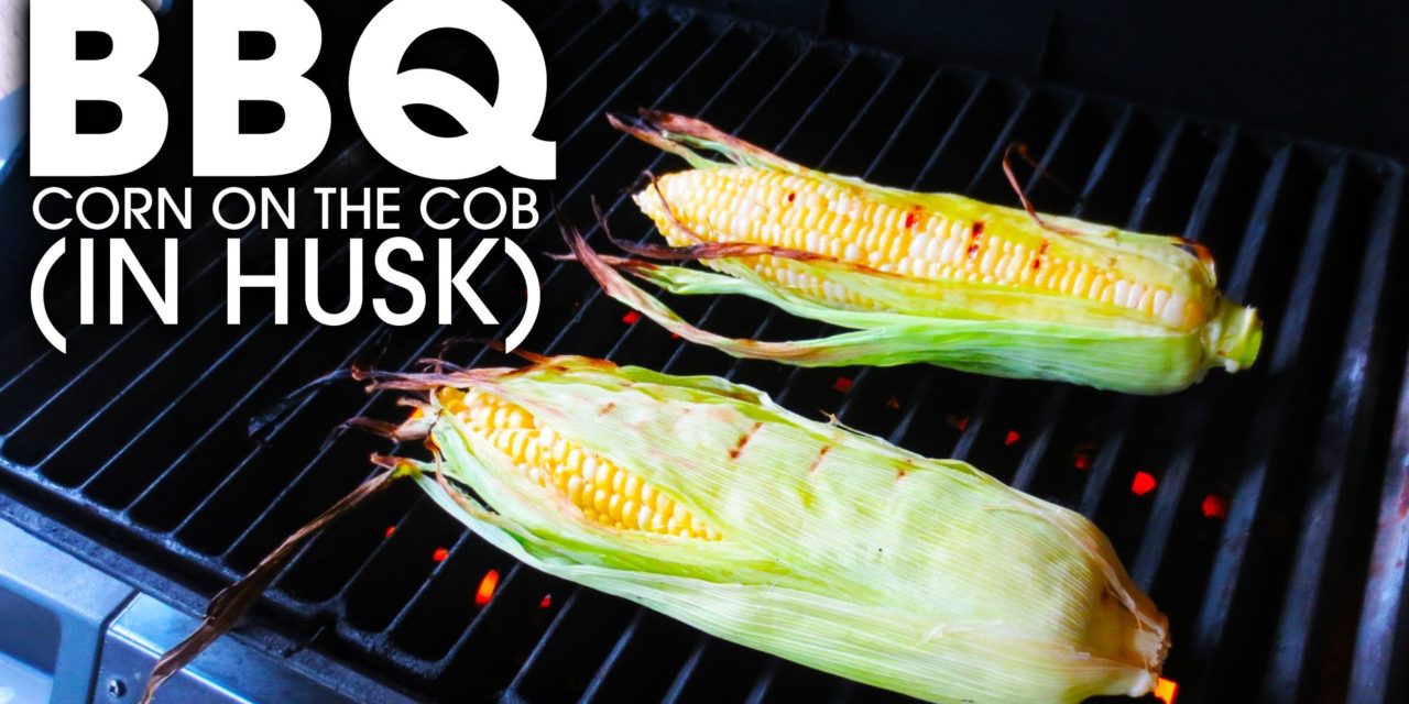 BBQ Corn on the Cob in Husk – Simple and Easy!