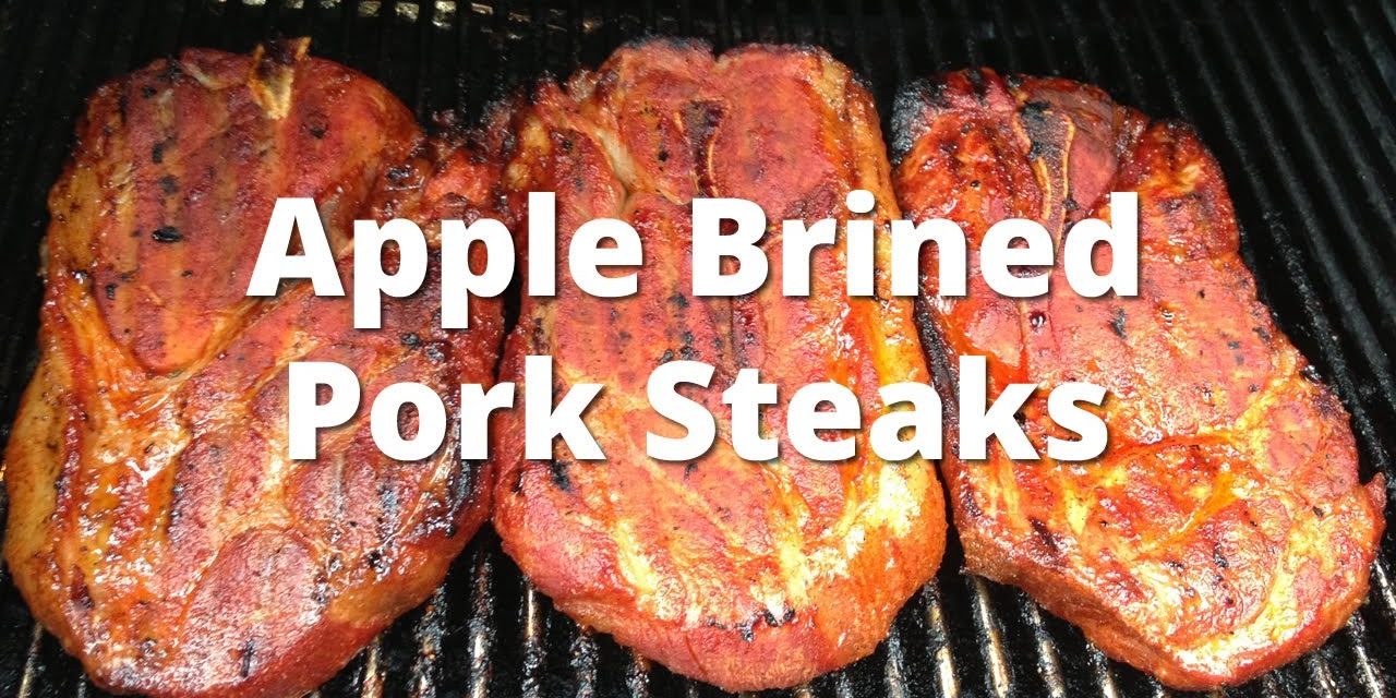 Pork Steak Recipe | Apple Brined Smoked Pork Steaks
