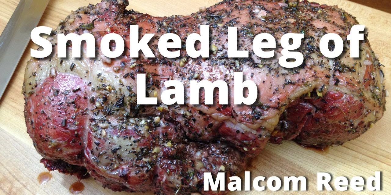 Smoked Leg Of Lamb | How To Smoke a Whole Leg of Lamb with Malcom Reed HowToBBQRight