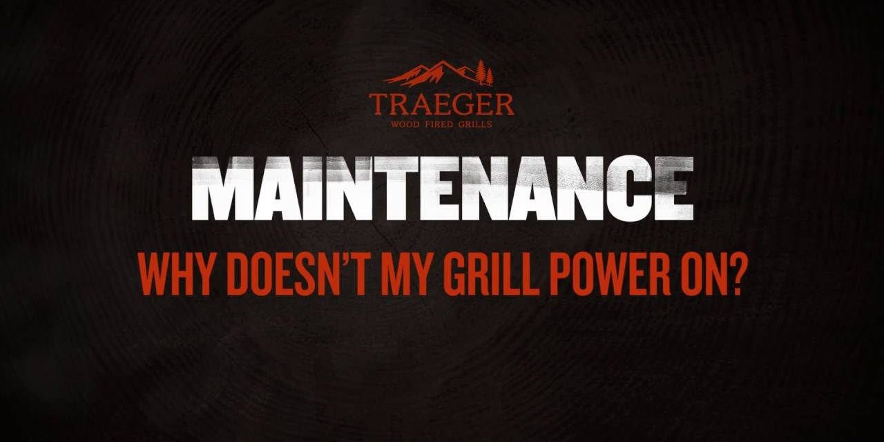 Why Doesn’t My Traeger Grill Power On – Traeger Maintenance