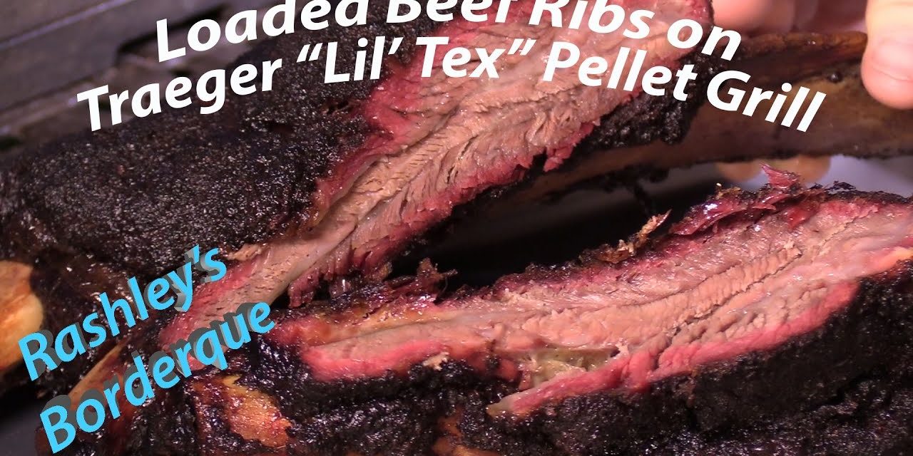 Loaded Beef Ribs on Traeger Lil Tex Pellet Grill