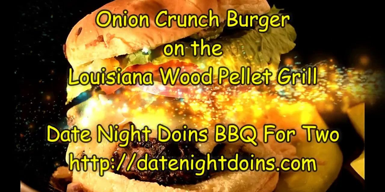 Onion Crunch Burger on the Louisiana Wood Pellet Grill