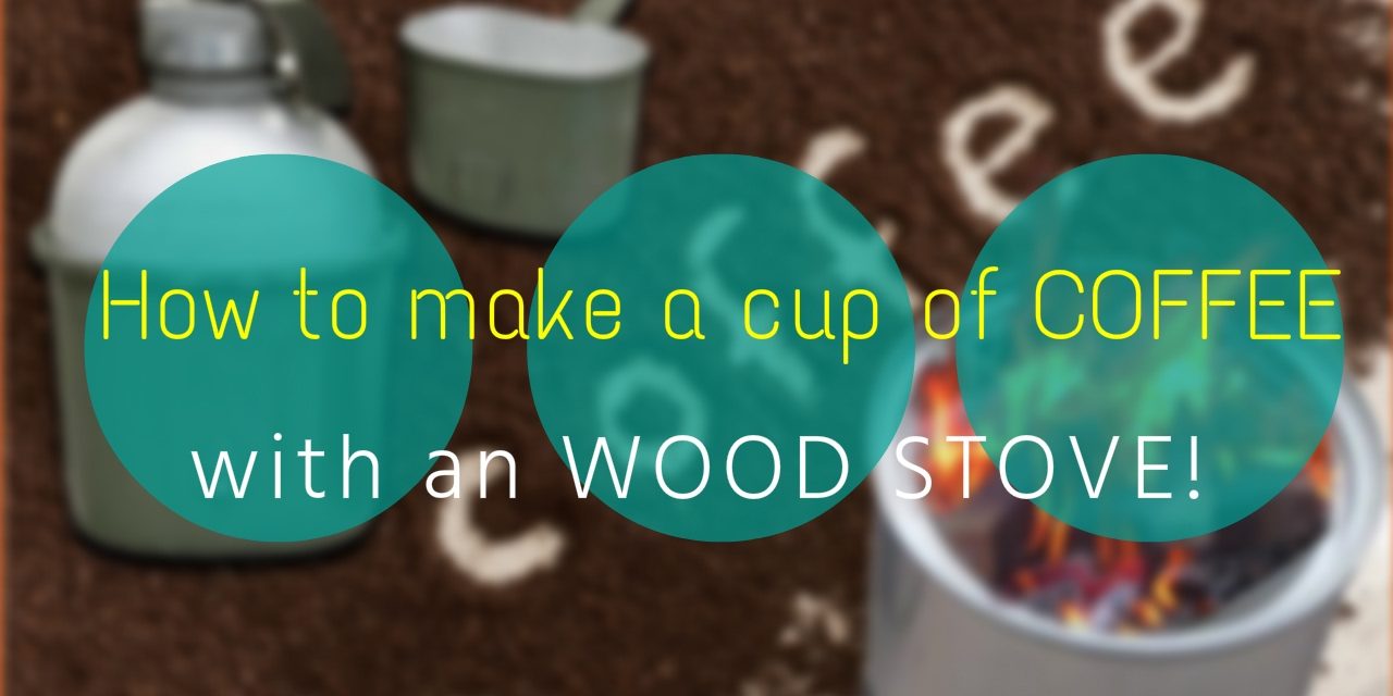 How to make a cup of COFFEE with an WOOD STOVE!