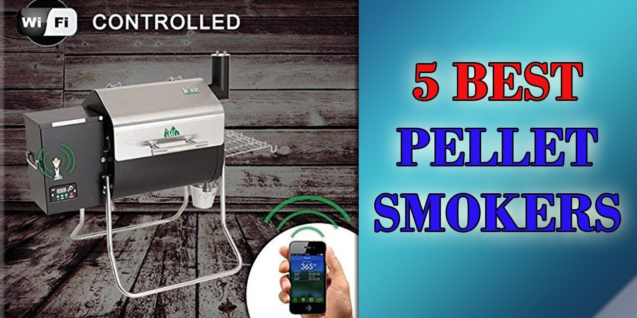 Best Pellet Smoker 2017? Top 5 Pellet Smokers Review