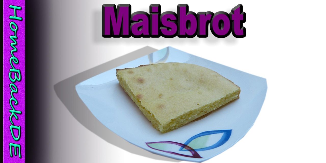 Maisbrot – Zubereitung von HomeBackDE