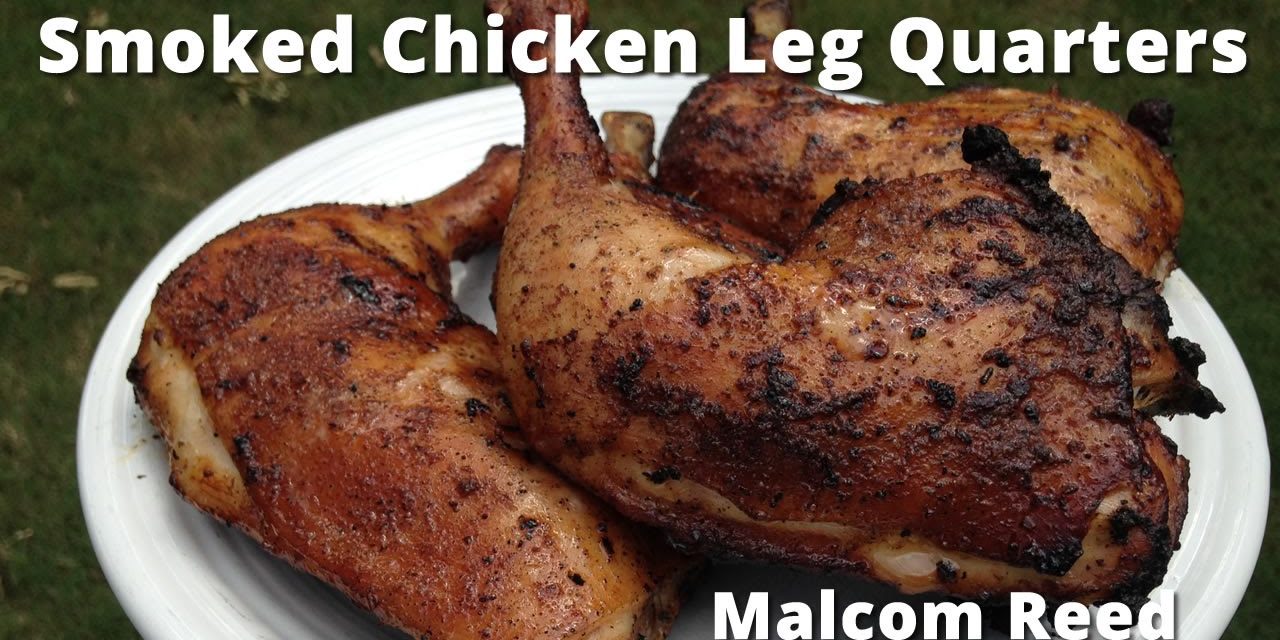 Smoked Chicken Leg Quarters | White Sauce Chicken Leg Quarters with Malcom Reed HowToBBQRight