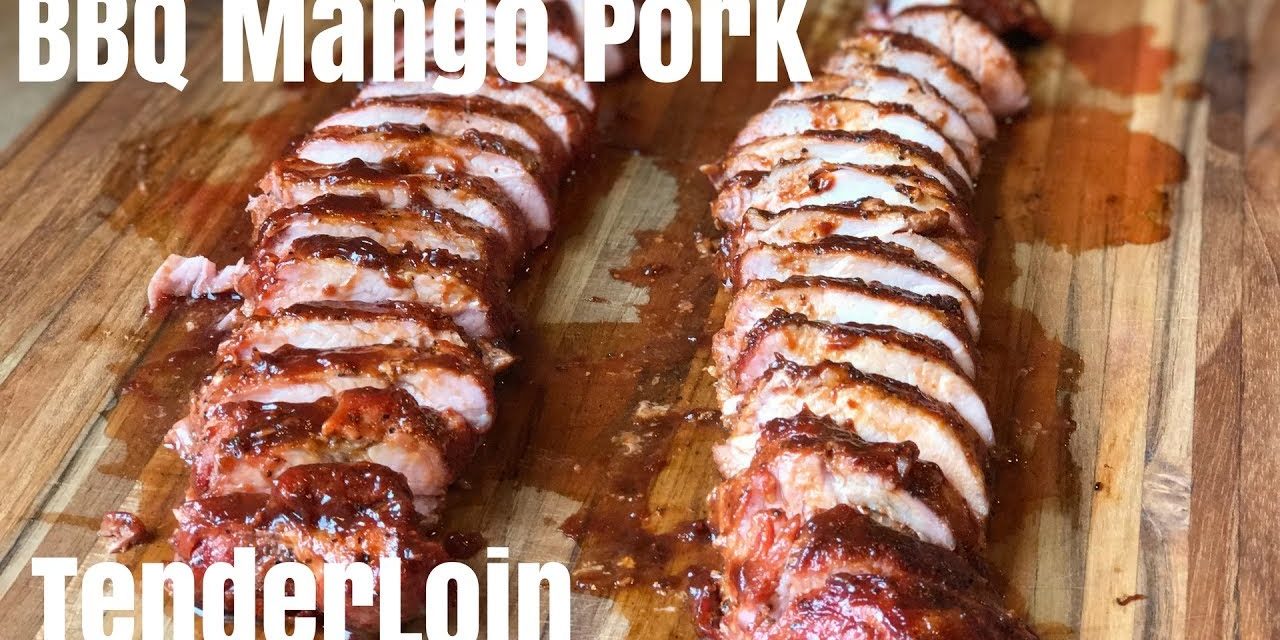 BBQ mango pork tenderloin | Smoked pork tenderloin recipe