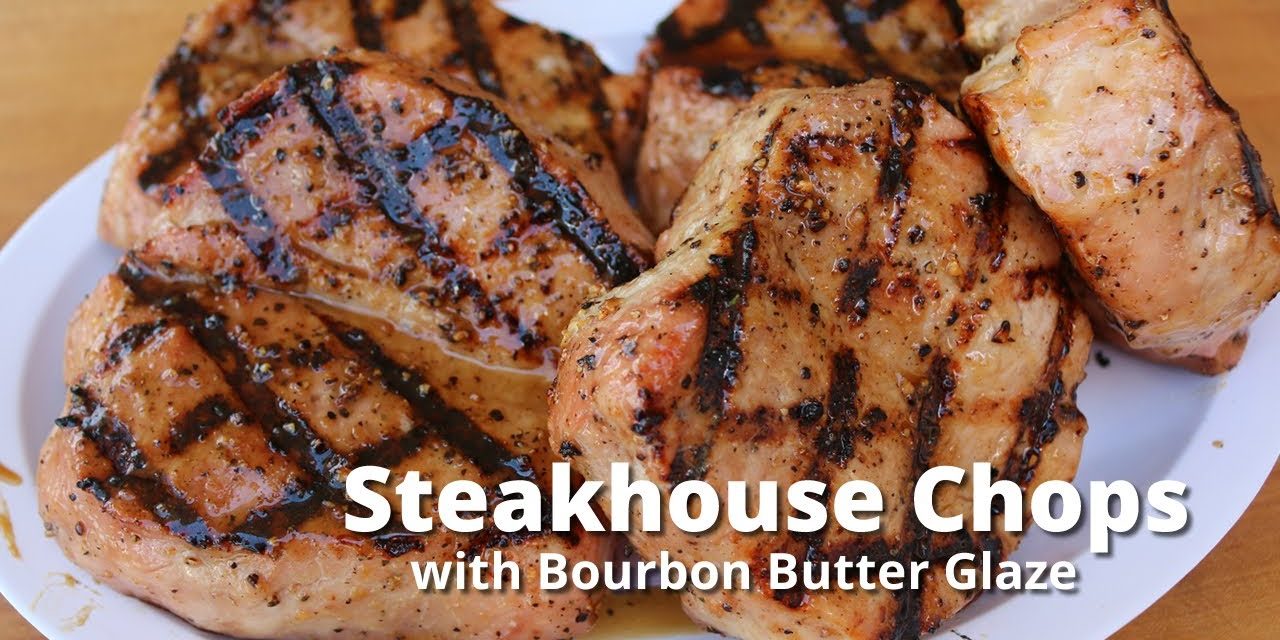 Steakhouse Pork Chops | Grilled Pork Chops with Bourbon Butter Glaze on PK 360