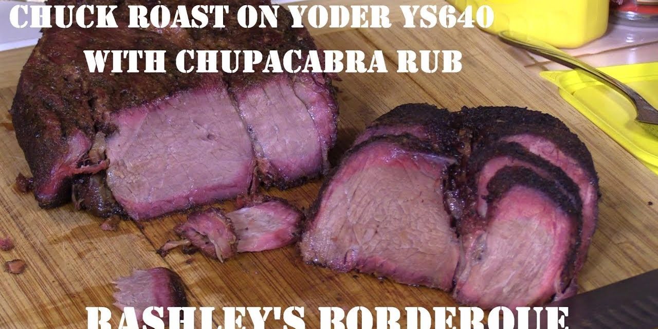 Chuck Roast on Yoder YS640 with Chupacabra Rub