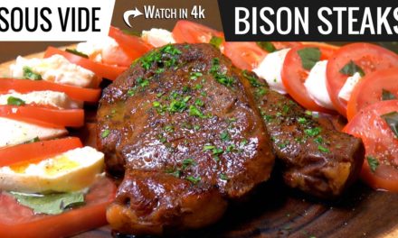 Best way to cook Bison Steak Sous Vide – Ribeye and New York Strip