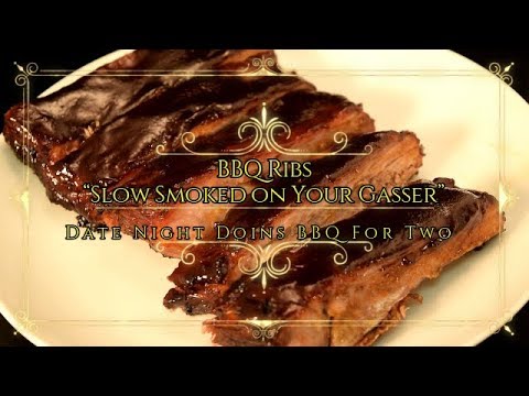 BBQ Ribs “Slow Smoked on Your Gasser” Date Night Doins BBQ For Two