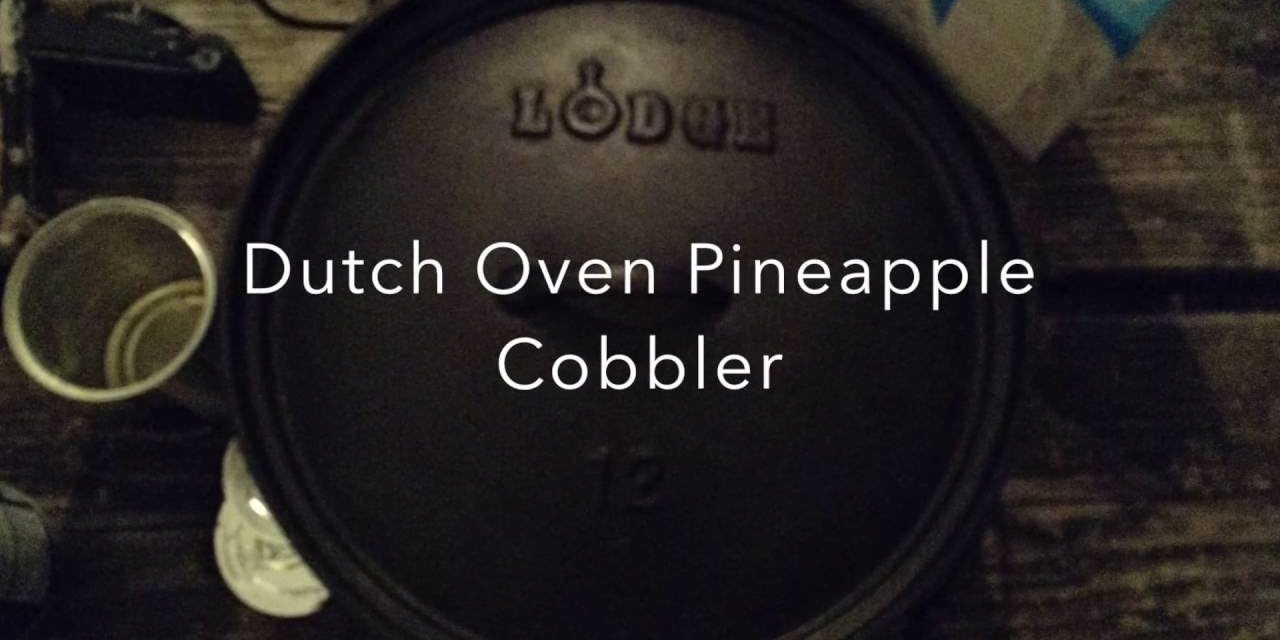 Fuel for Happy Trails  – Dutch Oven Pineapple Cobbler