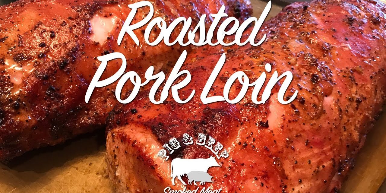 Roasted Pork Loin — On a Traeger Wood Pellet Grill