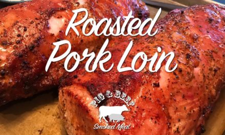 Roasted Pork Loin — On a Traeger Wood Pellet Grill